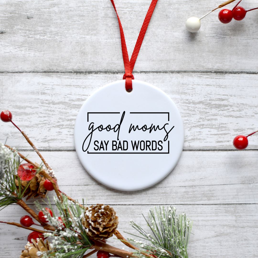 GOOD MOMS SAY BAD WORDS ORNAMENT Harlow Boutique Official Online Store