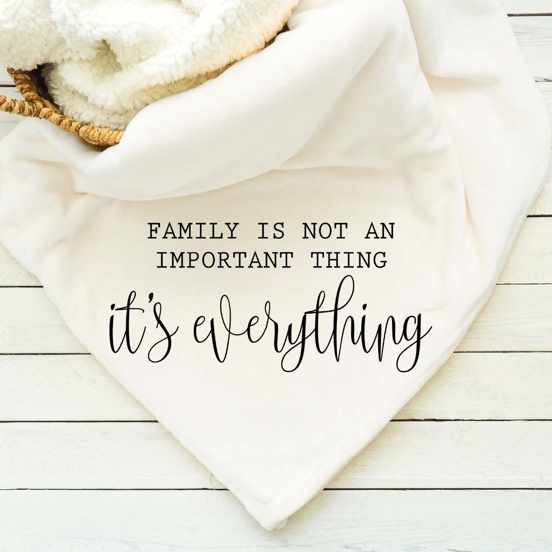 Family Is Not An Important Thing Its Everything Blanket Blankets Harlow Boutique Official Online Store