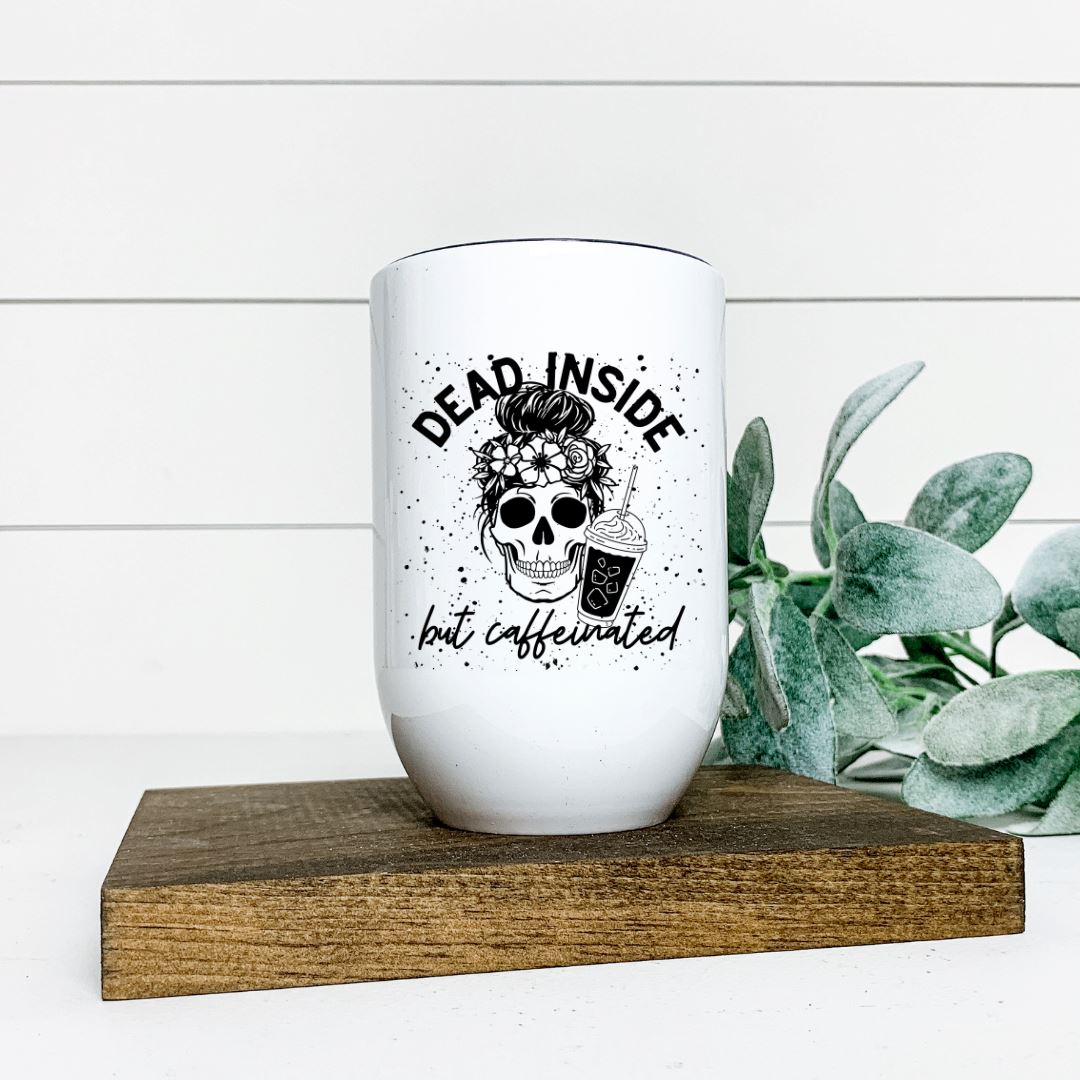 DEAD INSIDE BUT CAFFEINATED WINE TUMBLER Harlow Boutique Official Online Store