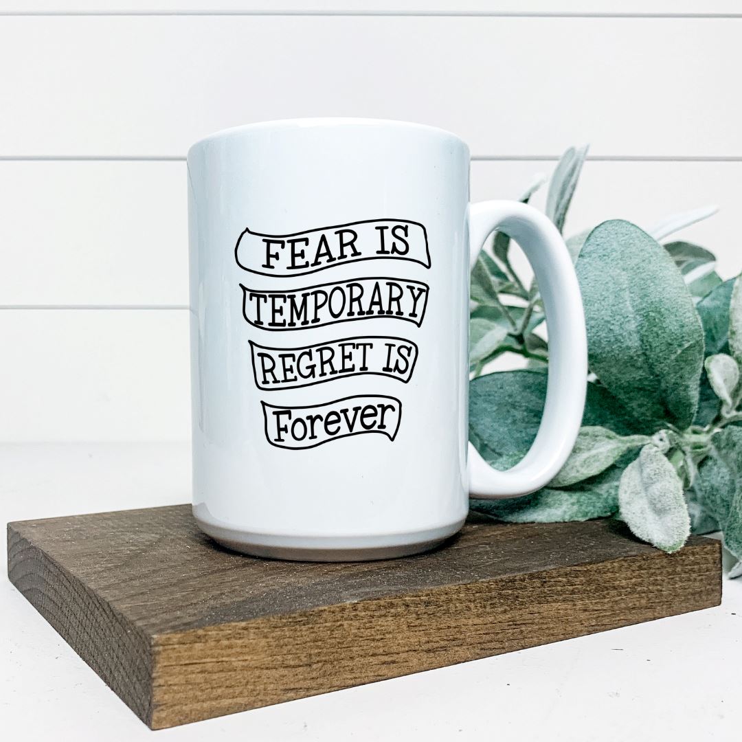 FEAR IS TEMPORARY REGRET IS FOREVER MUG Harlow Boutique Official Online Store