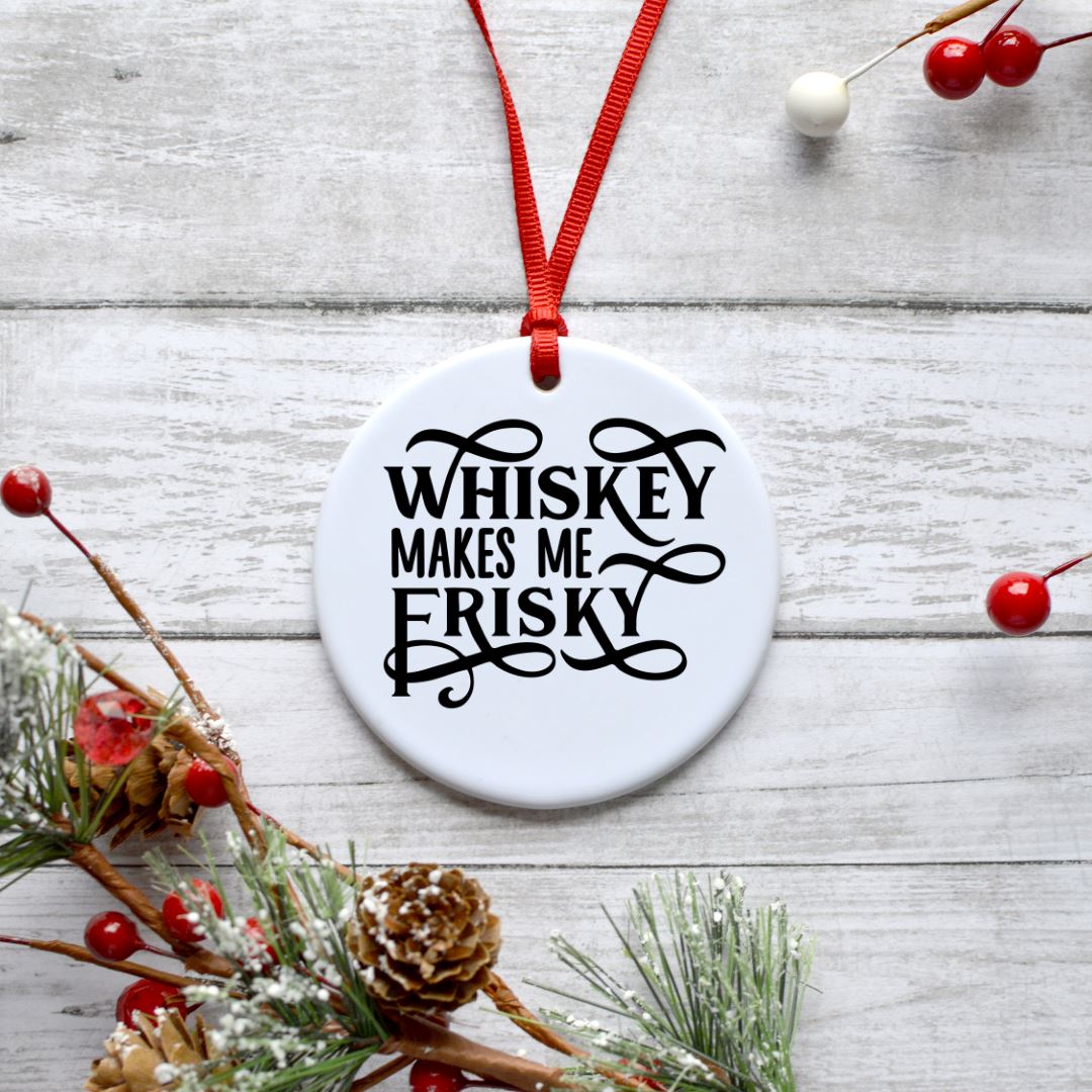 WHISKY MAKES ME FRISKY ORNAMENT Harlow Boutique Official Online Store