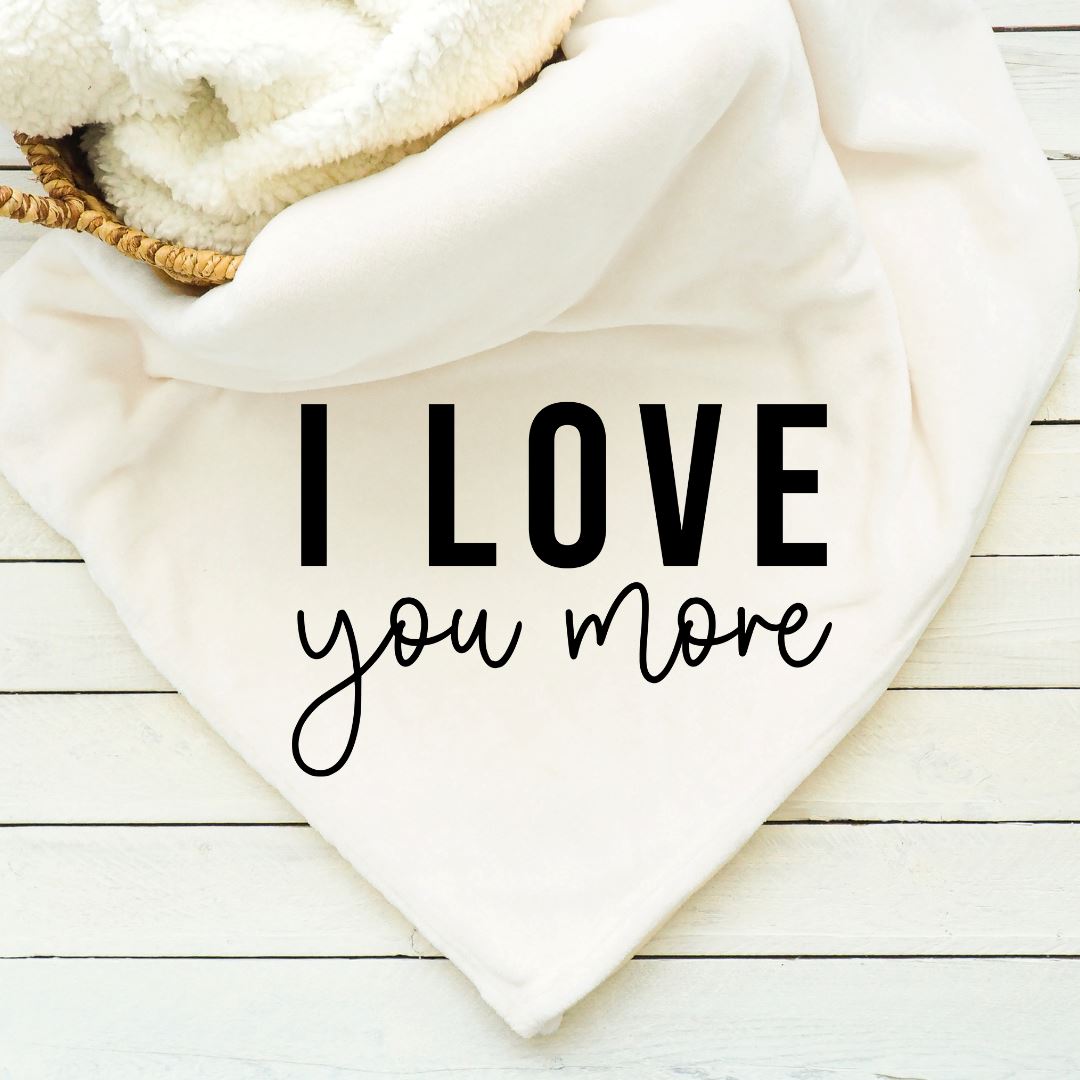 I Love You More Blanket Blankets Harlow Boutique Official Online Store