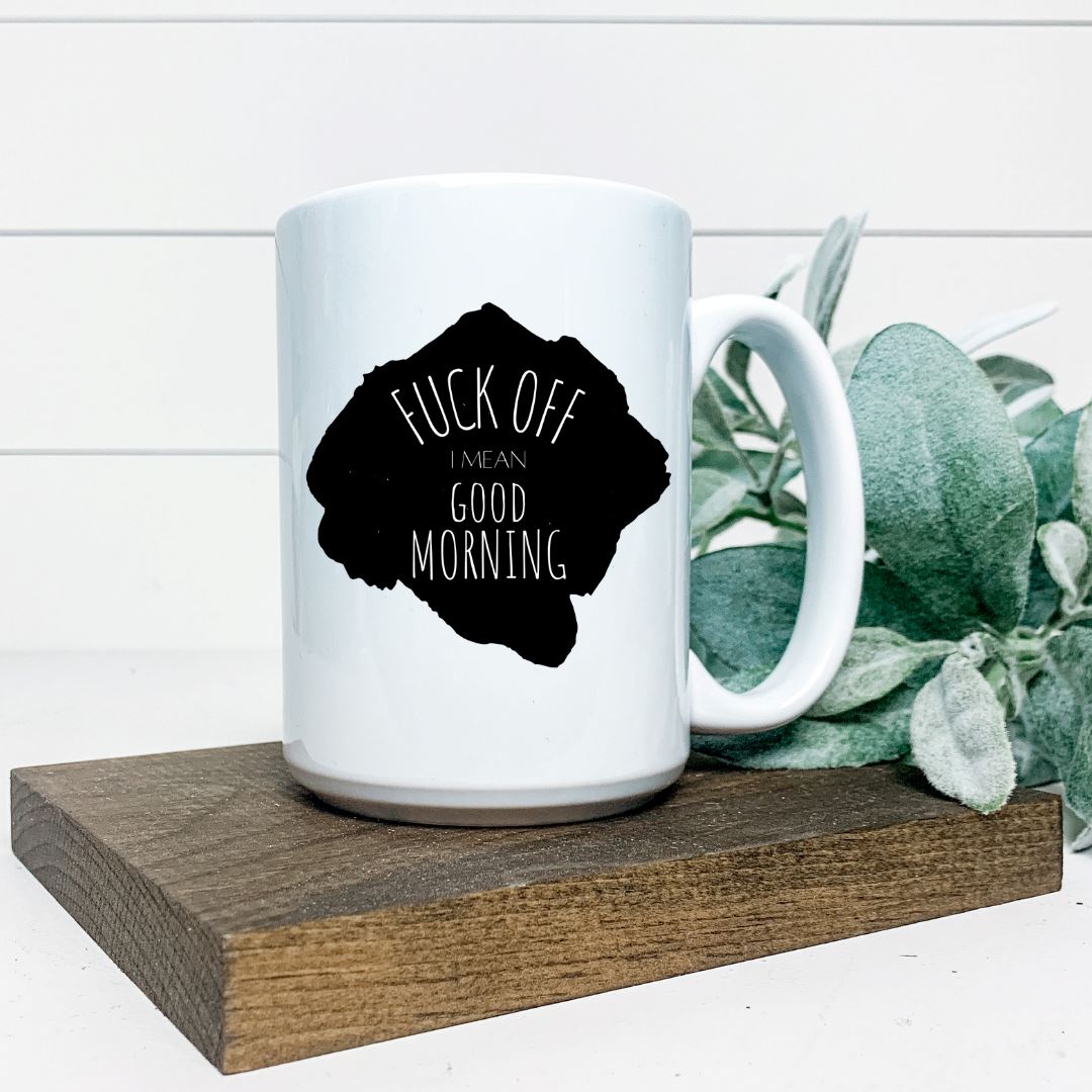 FUCK OFF I MEAN GOOD MORNING MUG Harlow Boutique Official Online Store