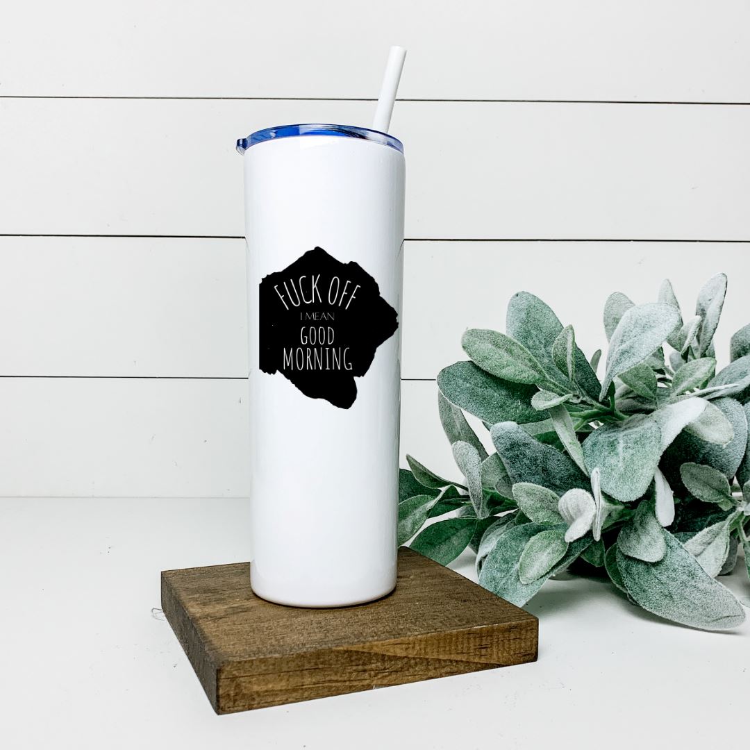 FUCK OFF I MEAN GOOD MORNING TALL TUMBLER Tumblers Harlow Boutique Official Online Store