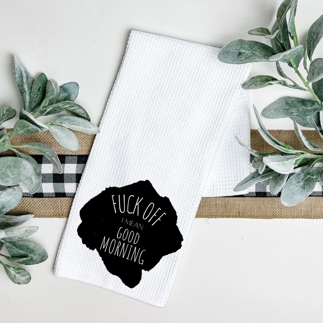 FUCK OFF I MEAN GOOD MORNING TEA TOWEL Harlow Boutique Official Online Store