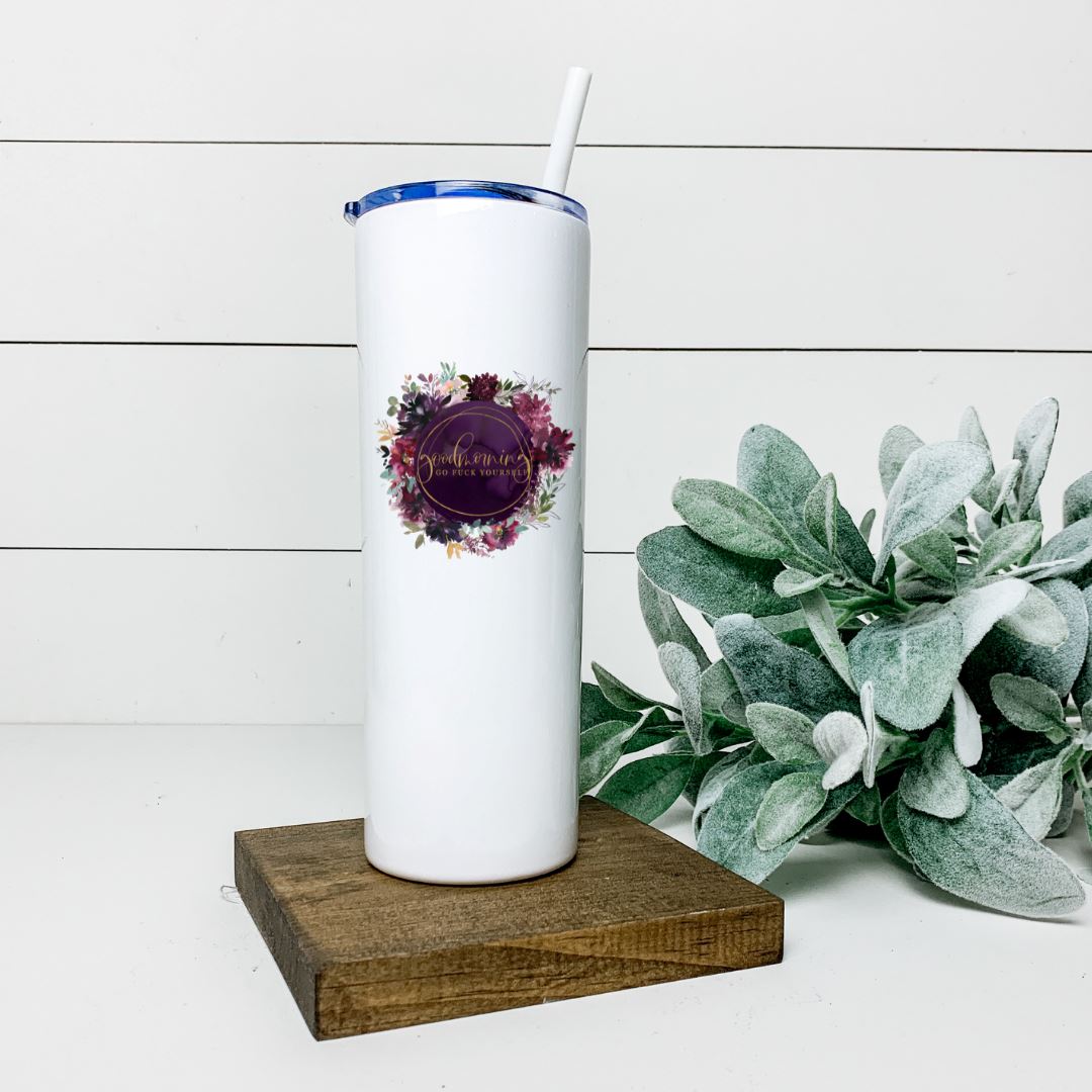 GOOD MORNING GO FUCK YOURSELF TALL TUMBLER Tumblers Harlow Boutique Official Online Store