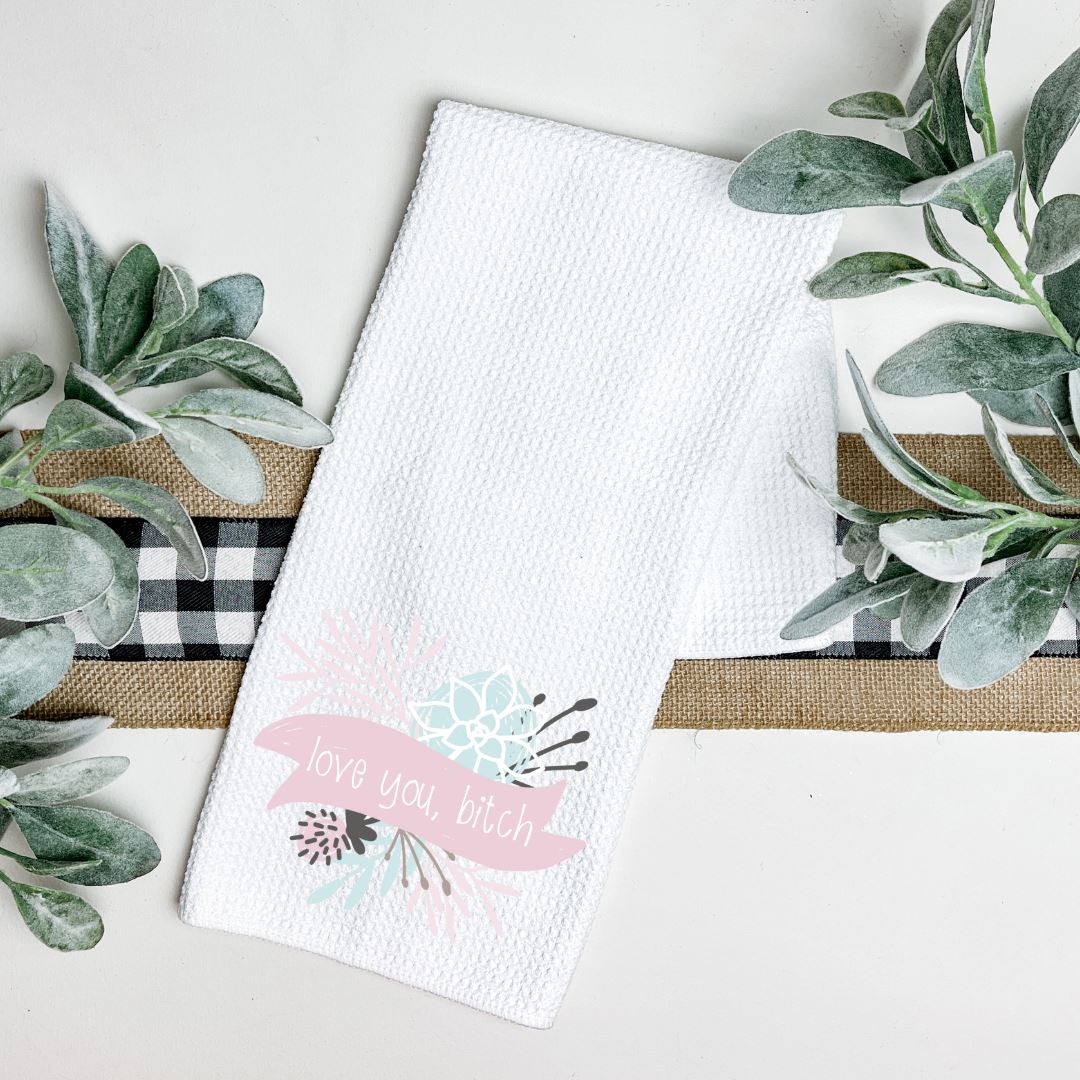 LOVE YOU BITCH TEA TOWEL Harlow Boutique Official Online Store