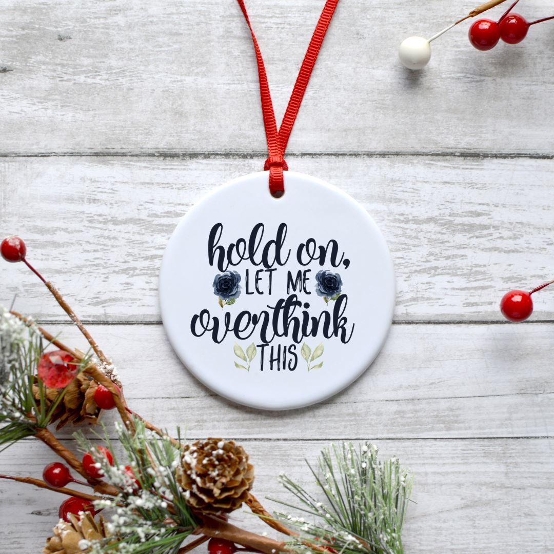 HOLD ON LET ME OVERTHINK THIS ORNAMENT Harlow Boutique Official Online Store
