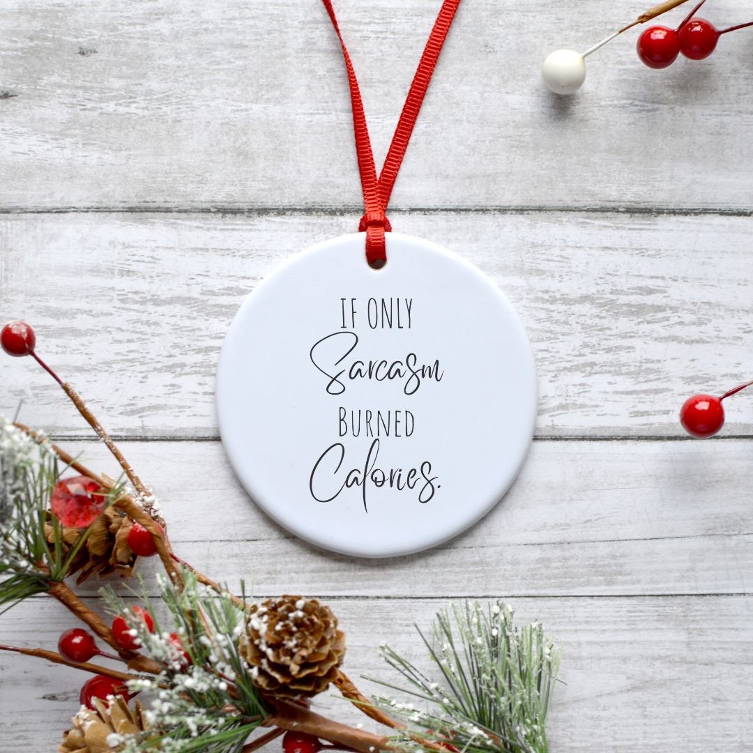 IF ONLY SARCASM BURNED CALORIES ORNAMENT Harlow Boutique Official Online Store