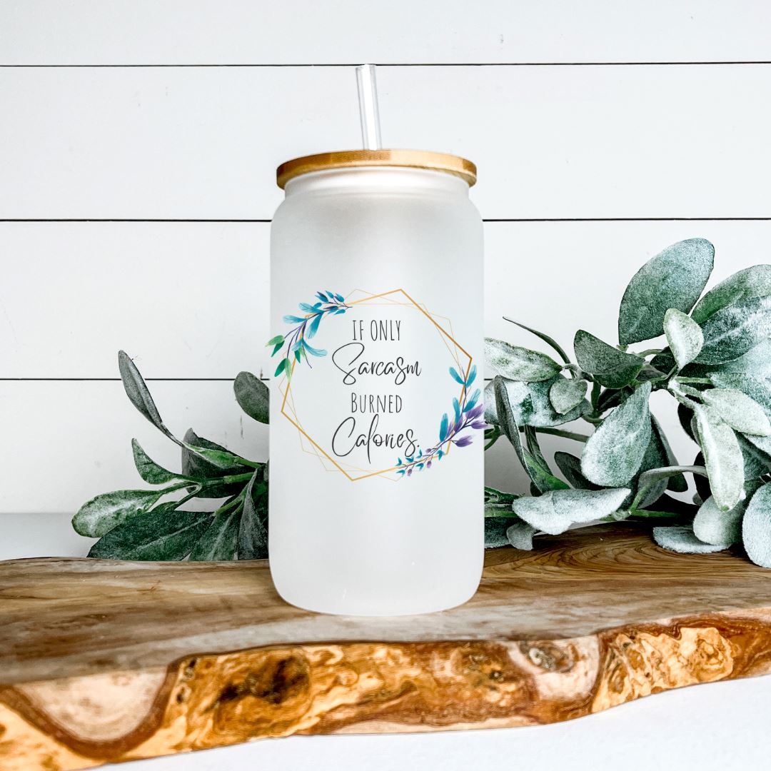 IF ONLY SARCASM BURNED CALORIES GLASS JAR TUMBLER Harlow Boutique Official Online Store