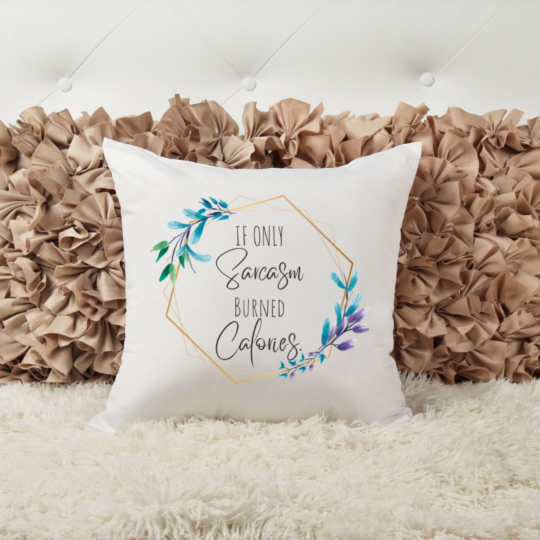 IF ONLY SARCASM BURNED CALORIES PILLOW Harlow Boutique Official Online Store