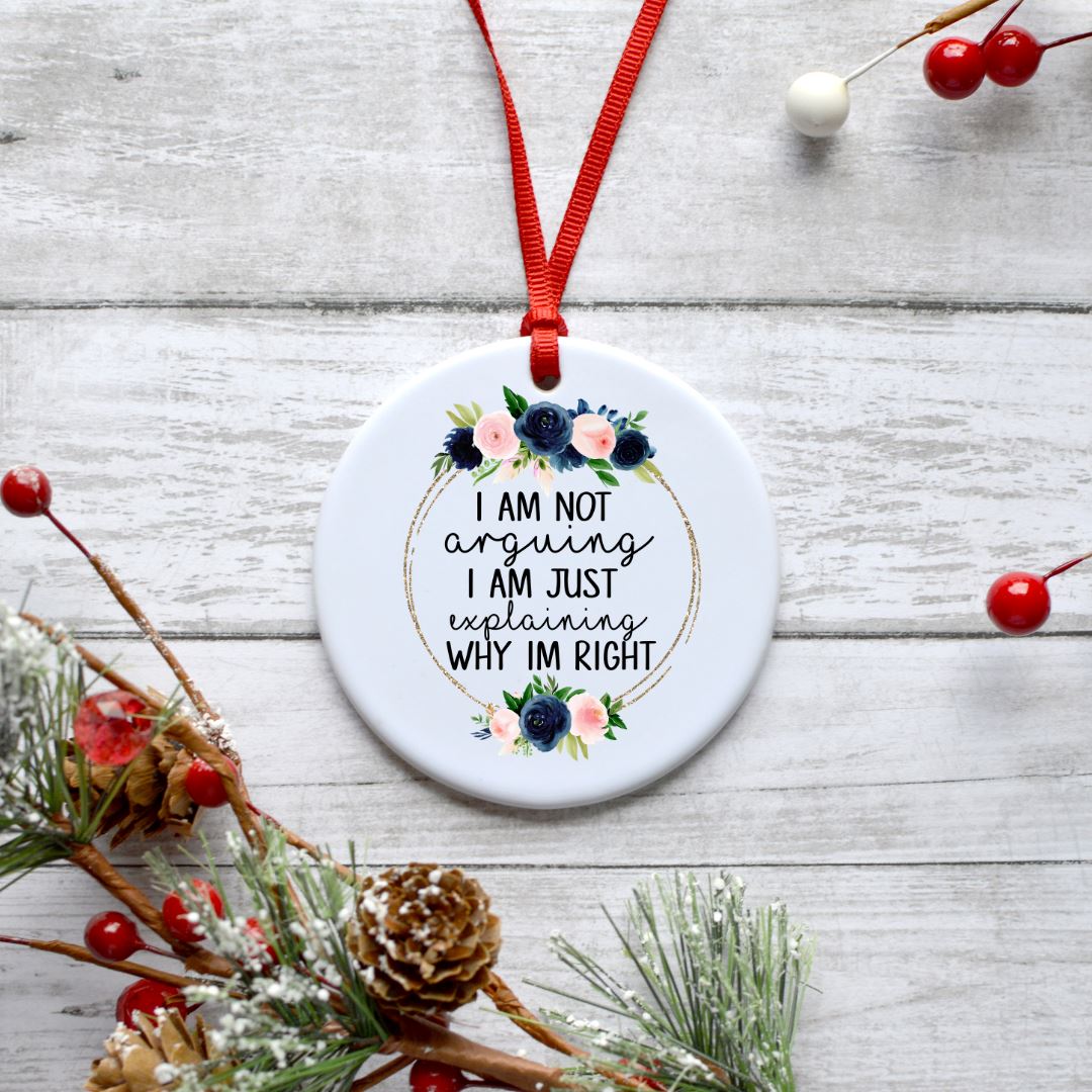 IM NOT ARGUING IM JUST EXPLAINING WHY IM RIGHT ORNAMENT Harlow Boutique Official Online Store