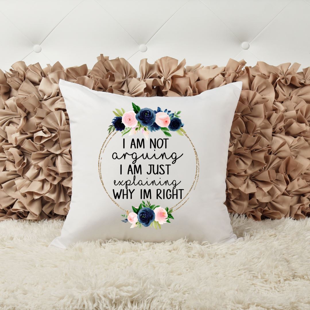 IM NOT ARGUING IM JUST EXPLAINING WHY IM RIGHT PILLOW Harlow Boutique Official Online Store