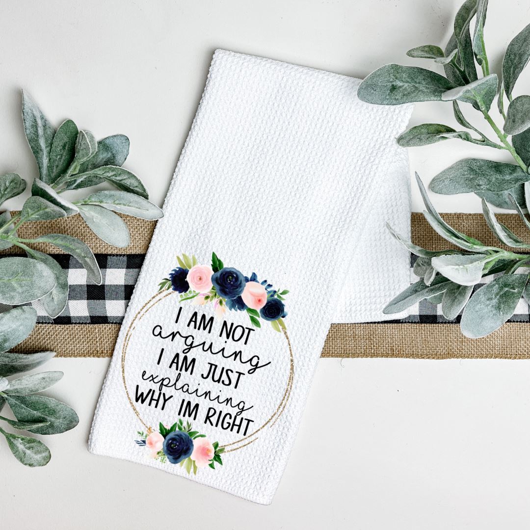 IM NOT ARGUING IM EXPLAINING WHY IM RIGHT TEA TOWEL Harlow Boutique Official Online Store