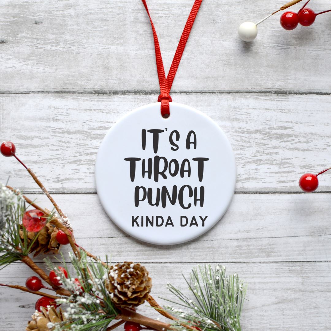 ITS A THROAT PUNCH KINDA DAY ORNAMENT Harlow Boutique Official Online Store