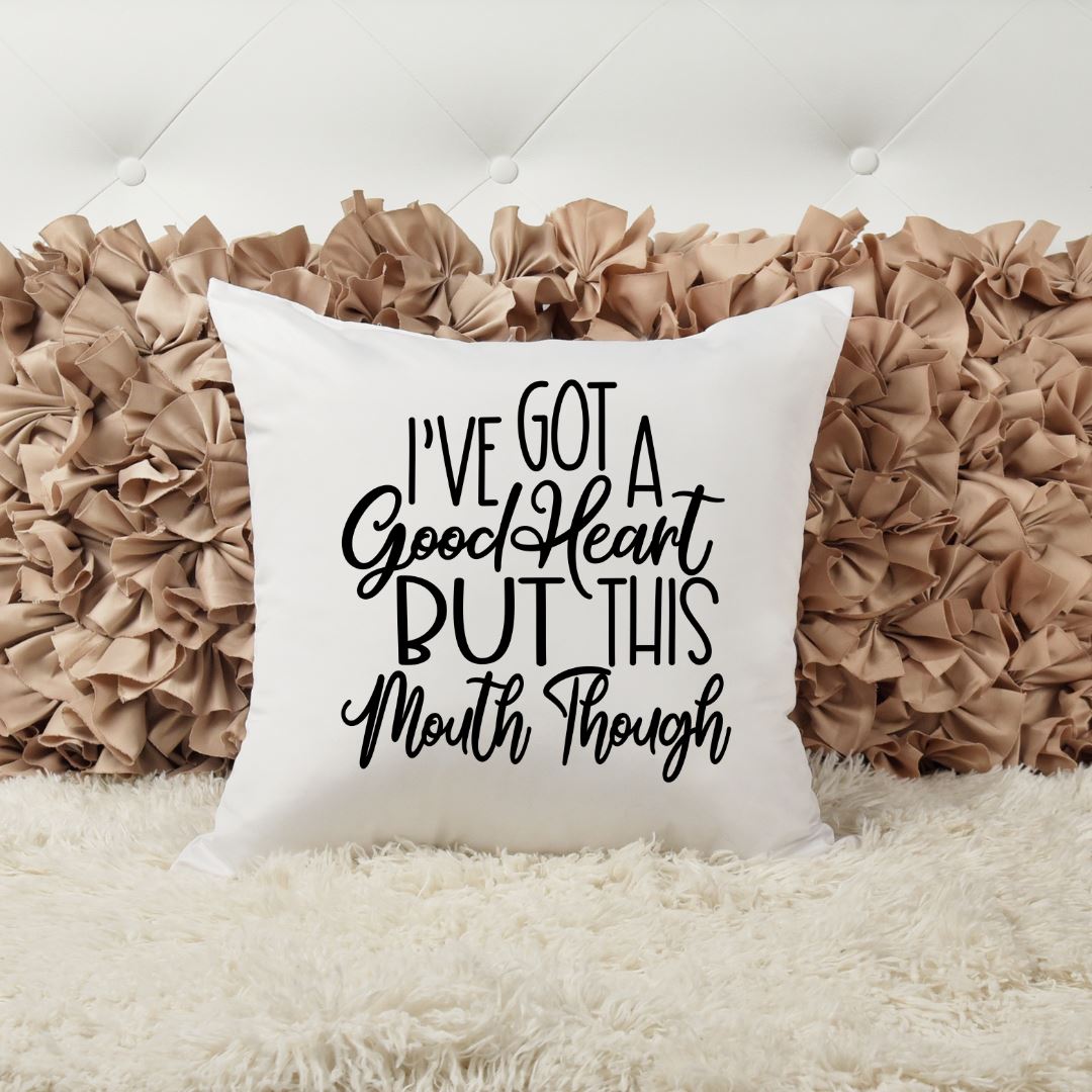 IVE GOT A GOOD HEART BUT THIS MOUTH THOUGH PILLOW Harlow Boutique Official Online Store