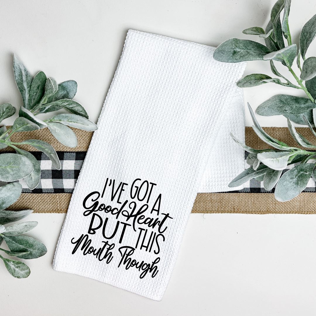 IVE GOT A GOOD HEART BUT THIS MOUTH THOUGH TEA TOWEL Harlow Boutique Official Online Store
