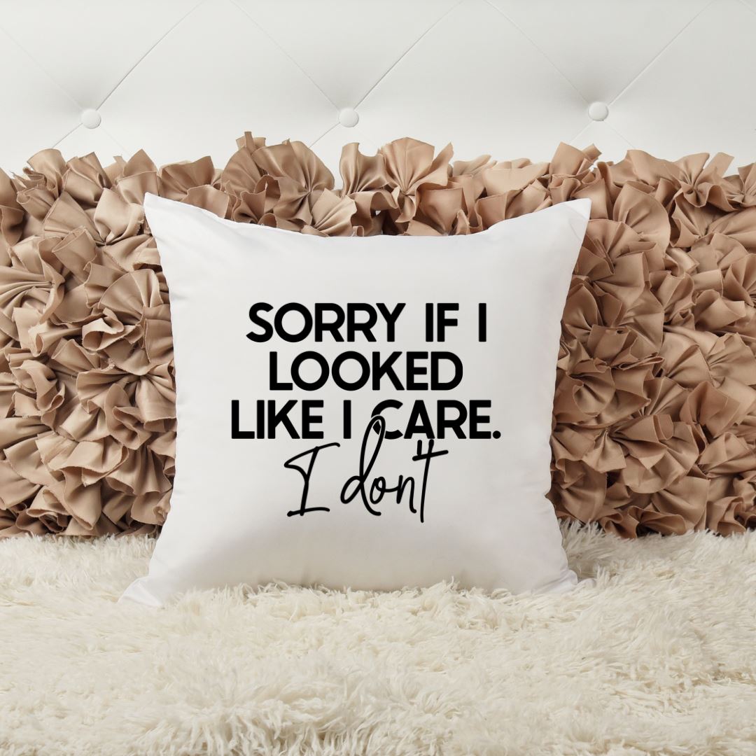 SORRY IF I LOOKED LIKE I CARE I DONT PILLOW Harlow Boutique Official Online Store