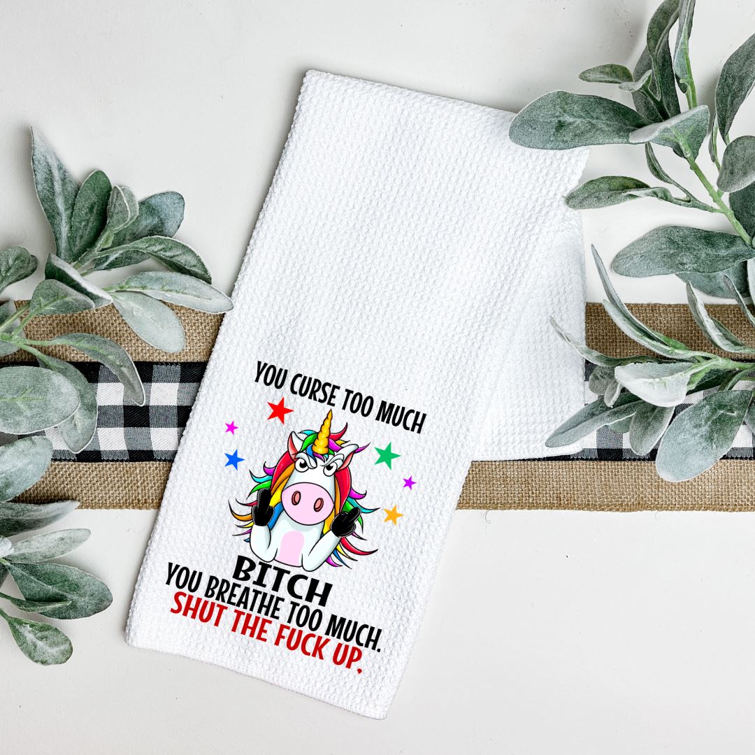 YOU CURSE TO MUCH BITCH YOU BREATHE TOO MUCH SHUT THE FUCK UP TEA TOWEL Harlow Boutique Official Online Store