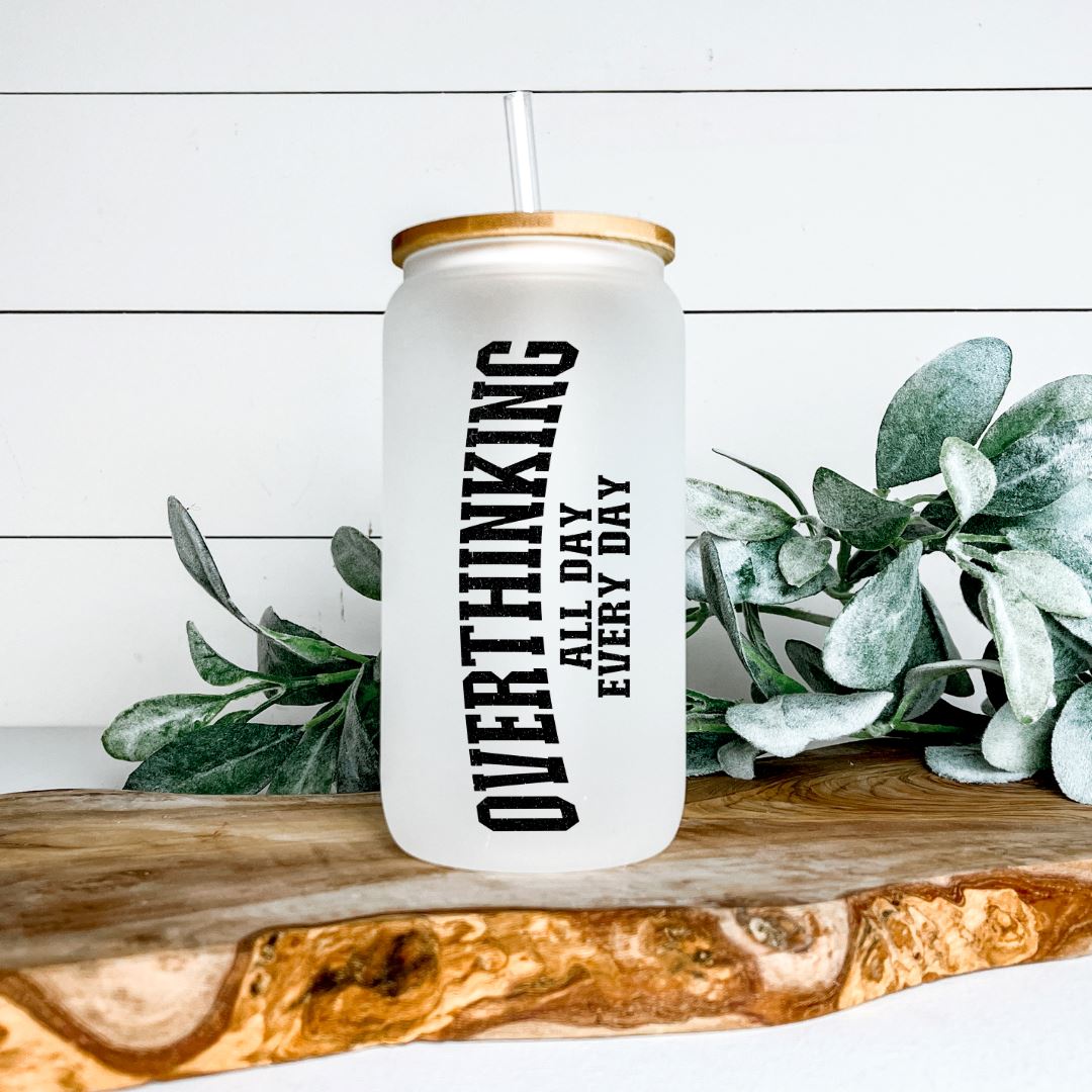 OVERTHINKING ALL DAY EVERY DAY GLASS JAR TUMBLER Harlow Boutique Official Online Store