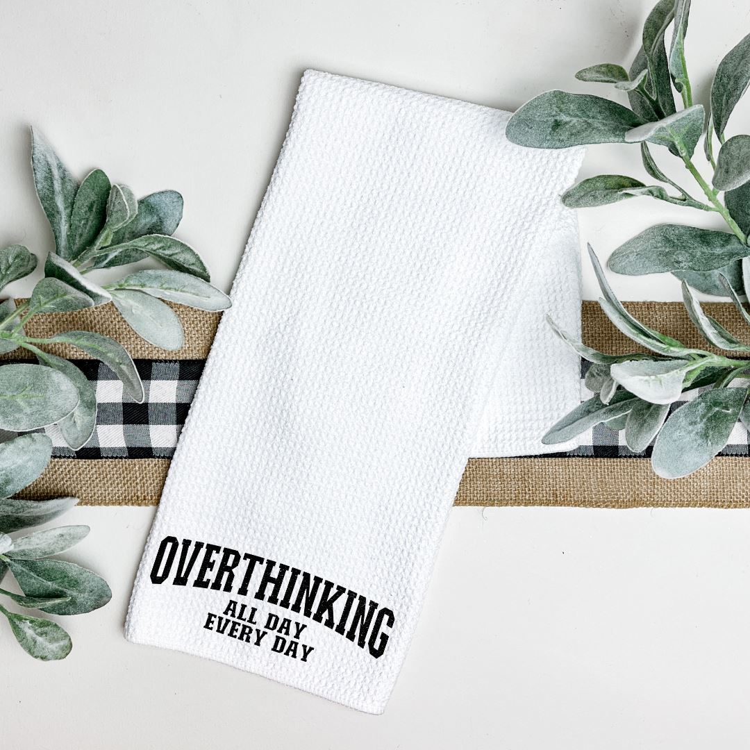 OVERTHINKING ALL DAY EVERY DAY TEA TOWEL Harlow Boutique Official Online Store