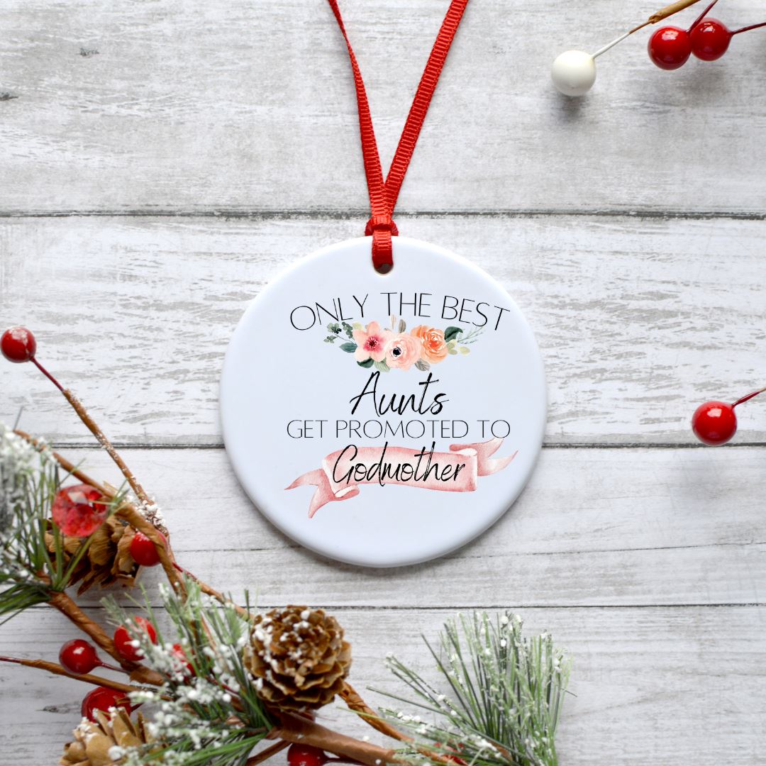 ONLY THE BEST AUNTS GET PROMOTED TO GODMOTHER ORNAMENT Harlow Boutique Official Online Store