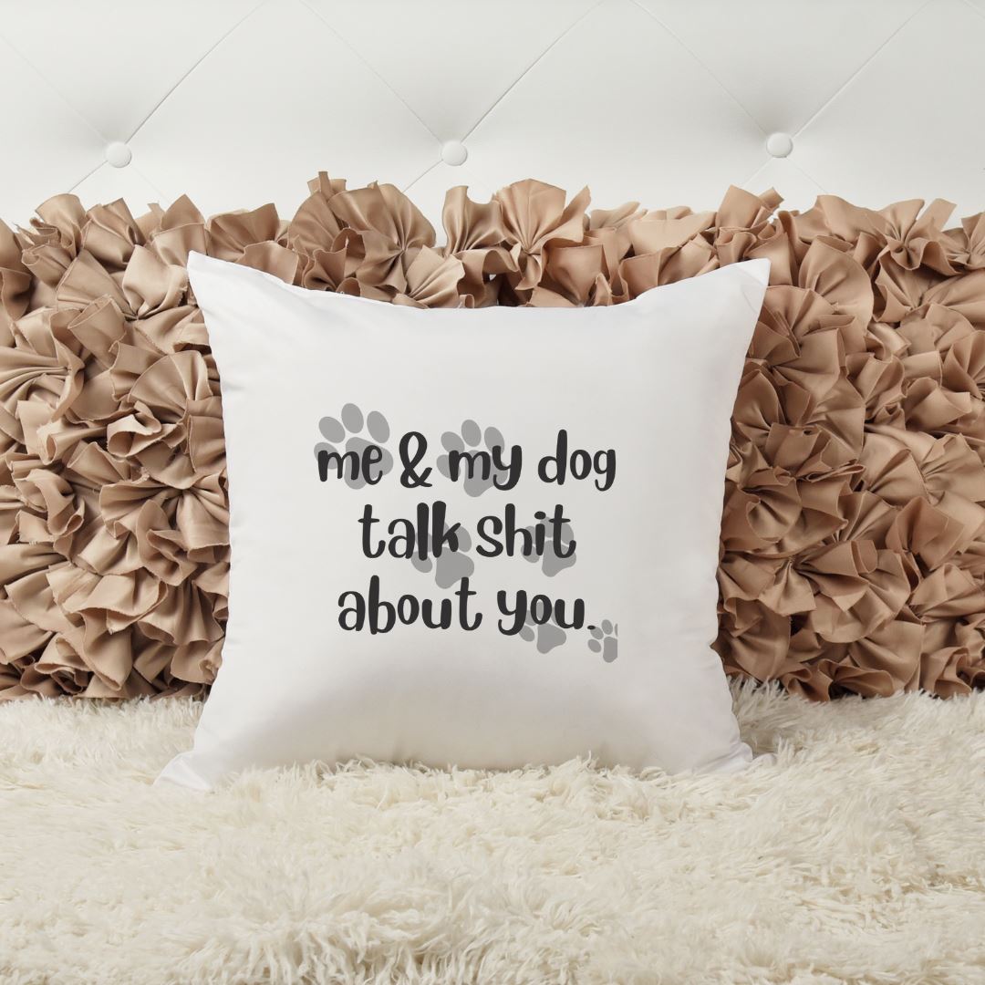 ME AND MY DOG TALK SHIT ABOUT YOU PILLOW Harlow Boutique Official Online Store