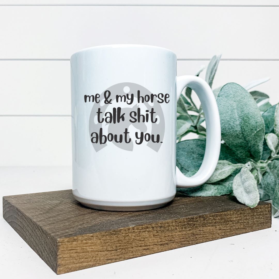 ME AND MY HORSE TALK SHIT ABOUT YOU MUG Harlow Boutique Official Online Store