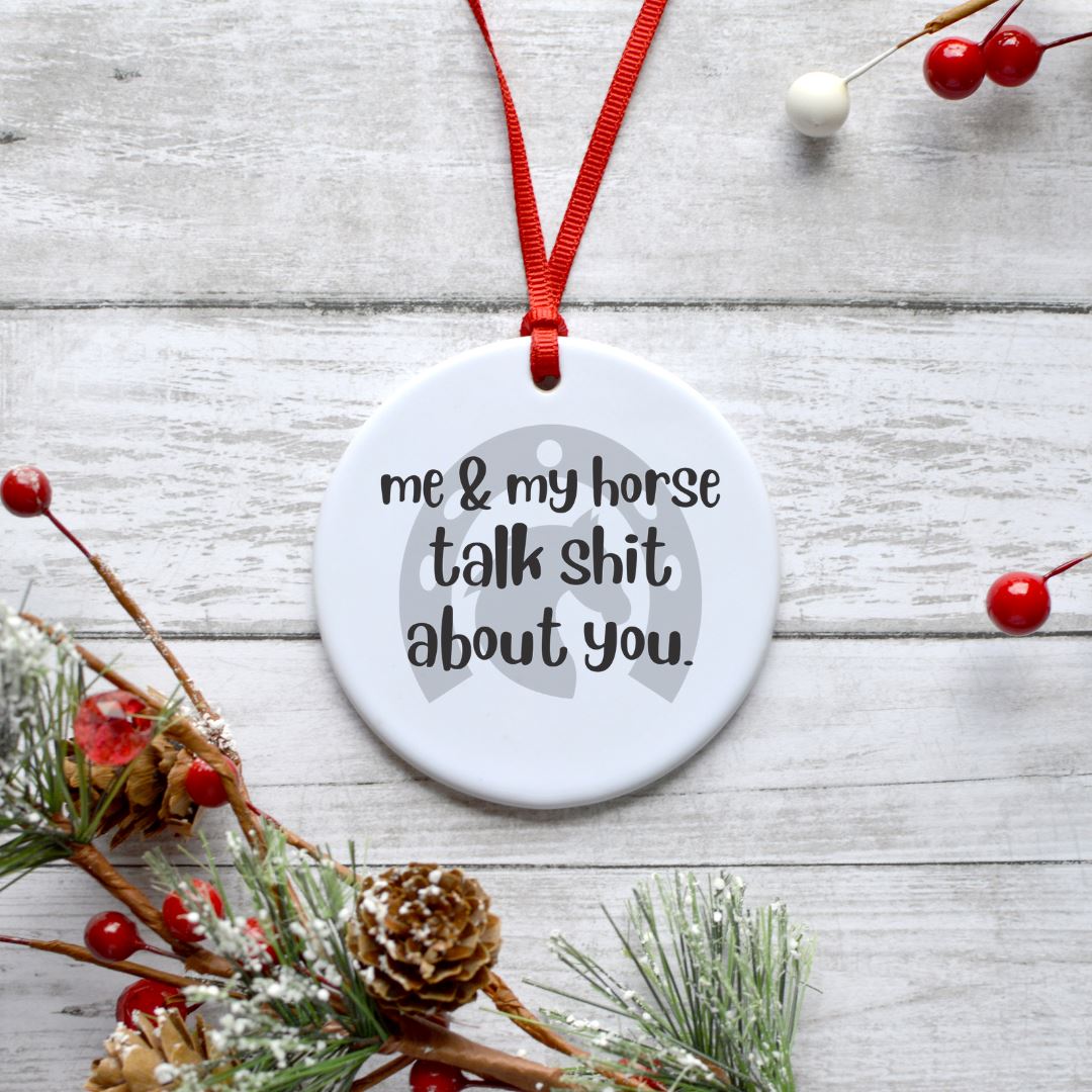 ME AND MY HORSE TALK SHIT ABOUT YOU ORNAMENT Harlow Boutique Official Online Store