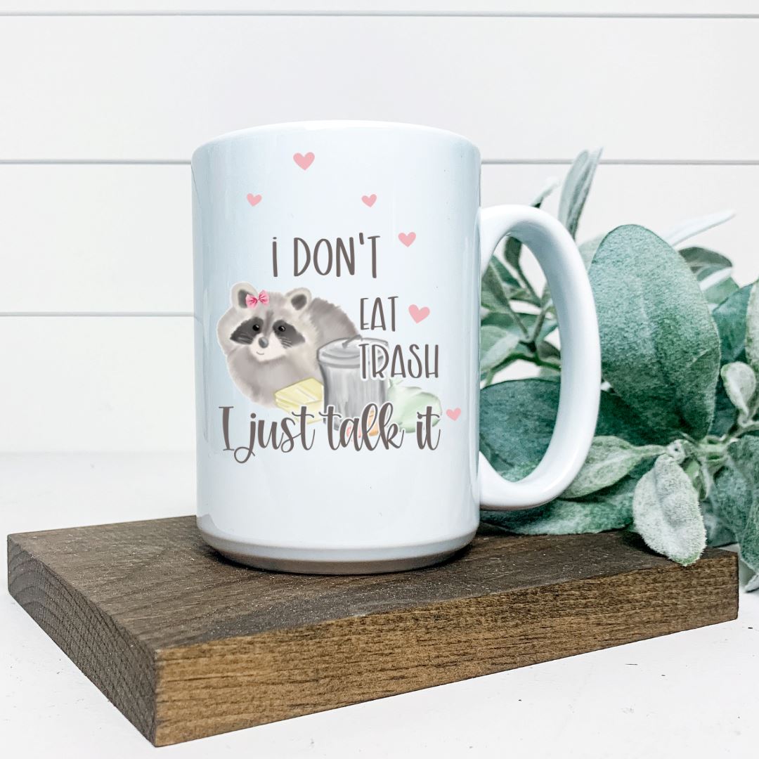 I DONT EAT TRASH I JUST TALK IT MUG Harlow Boutique Official Online Store