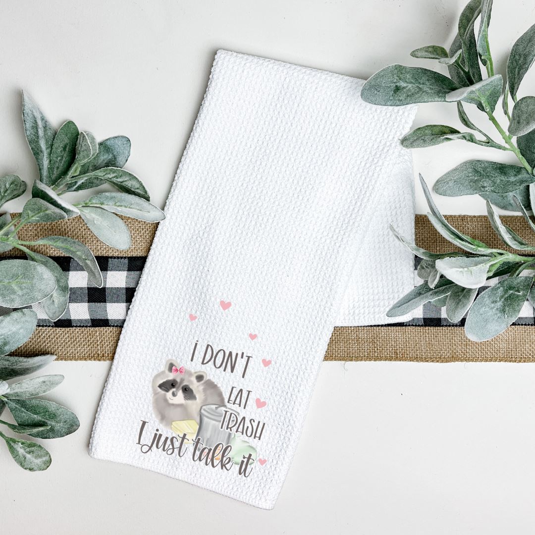 I DONT EAT TRASH I JUST TALK IT TEA TOWEL Harlow Boutique Official Online Store