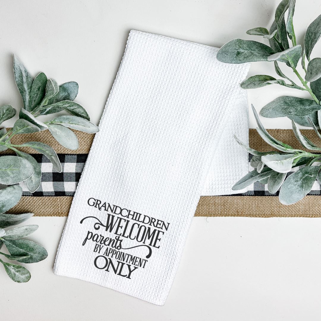 GRANDCHILDREN WELCOME PARENTS BY APPOINTMENT ONLY TEA TOWEL Harlow Boutique Official Online Store