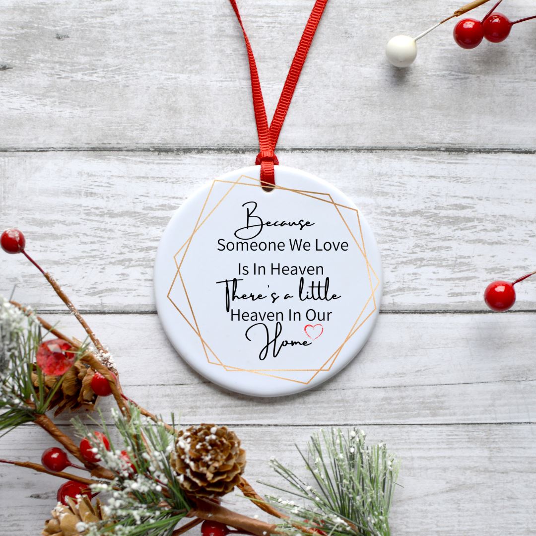 BECAUSE SOMEONE WE LOVE IS IN HEAVEN THERES A LITTLE HEAVEN IN OUR HOME ORNAMENT Harlow Boutique Official Online Store
