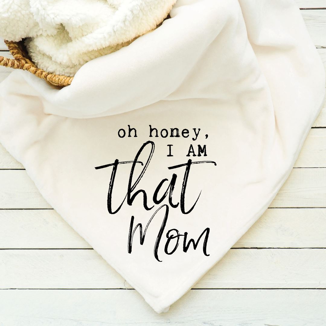 Oh Honey I Am That Mom Blanket Blankets Harlow Boutique Official Online Store
