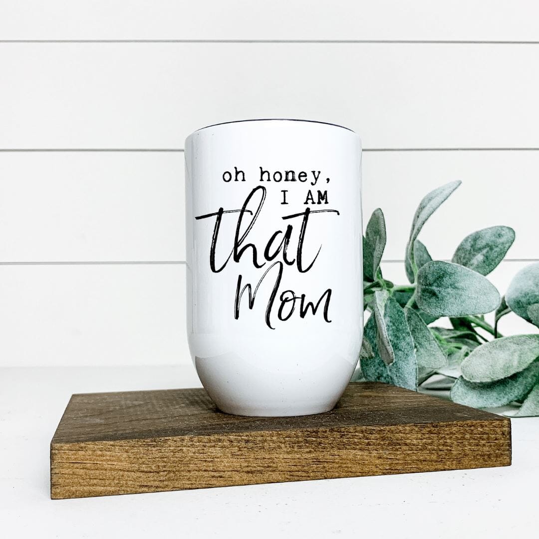 OH HONEY I AM THAT MOM WINE TUMBLER mws_apo_generated Harlow Boutique Official Online Store