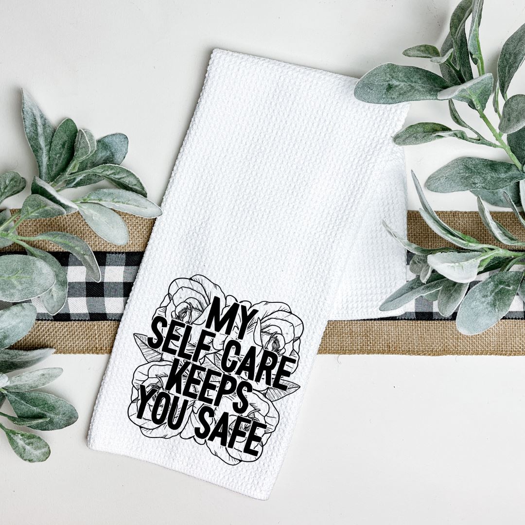 MY SELF CARE KEEPS YOU SAFE TEA TOWEL Harlow Boutique Official Online Store