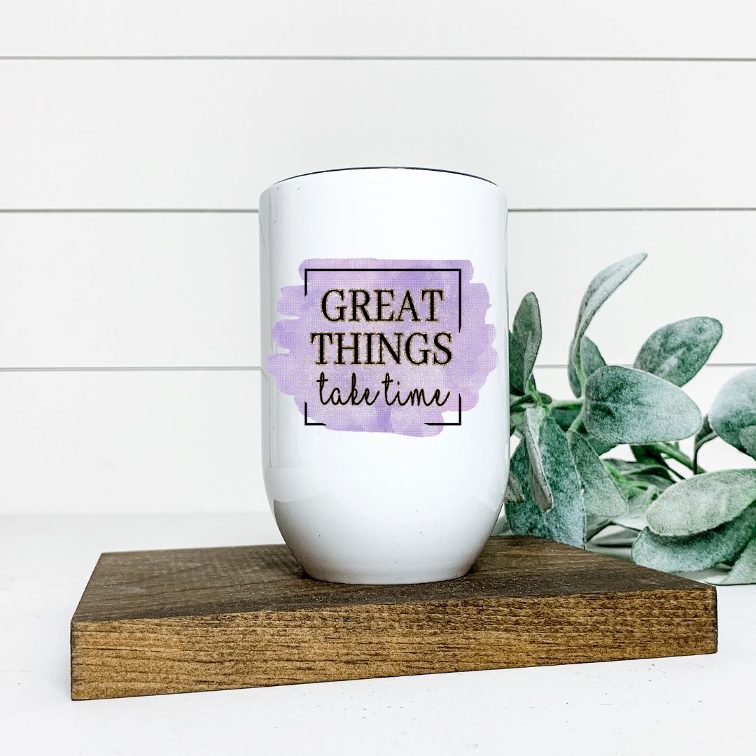 GREAT THINGS TAKE TIME WINE TUMBLER Harlow Boutique Official Online Store