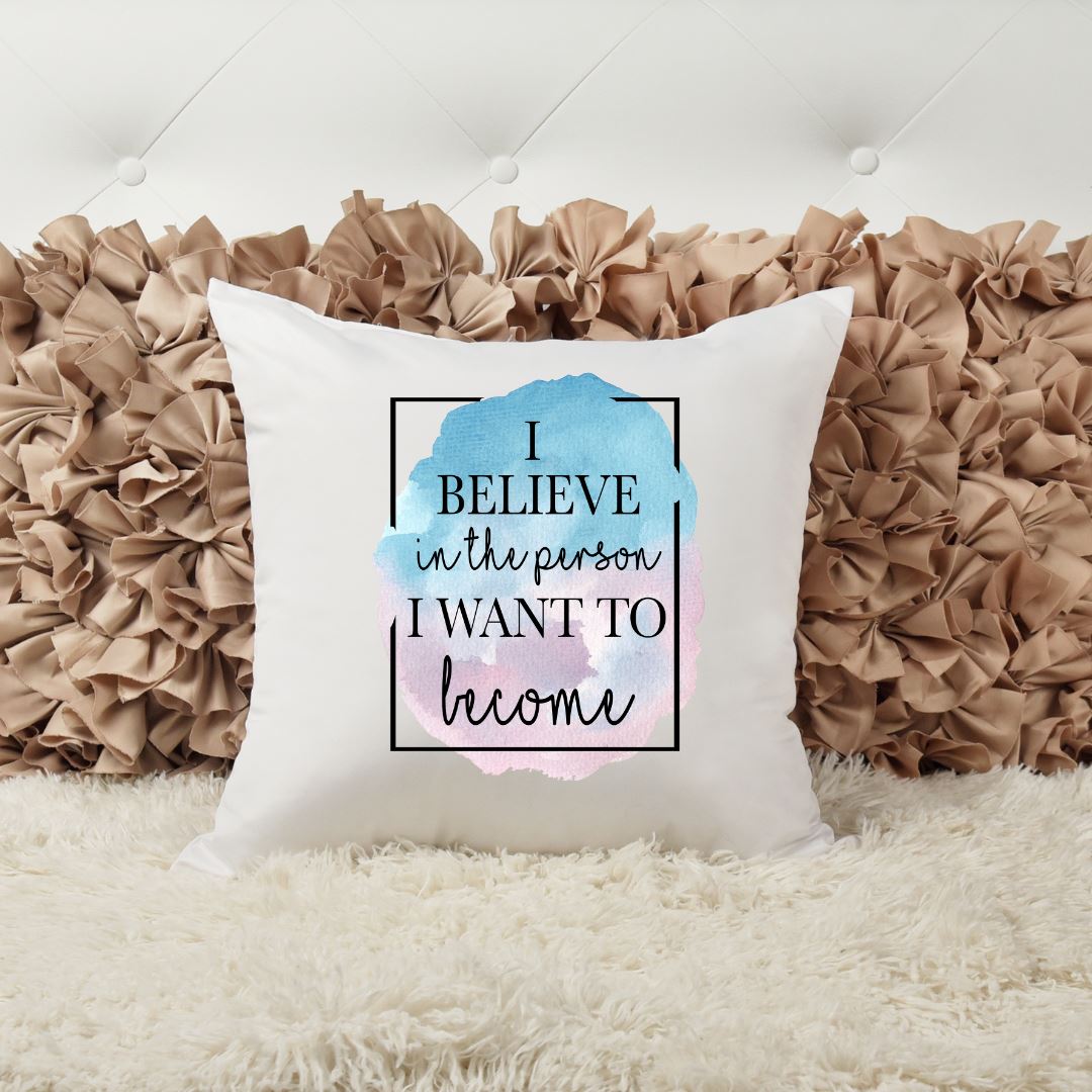 I BELIEVE IN THE PERSON I WANT TO BECOME PILLOW Harlow Boutique Official Online Store