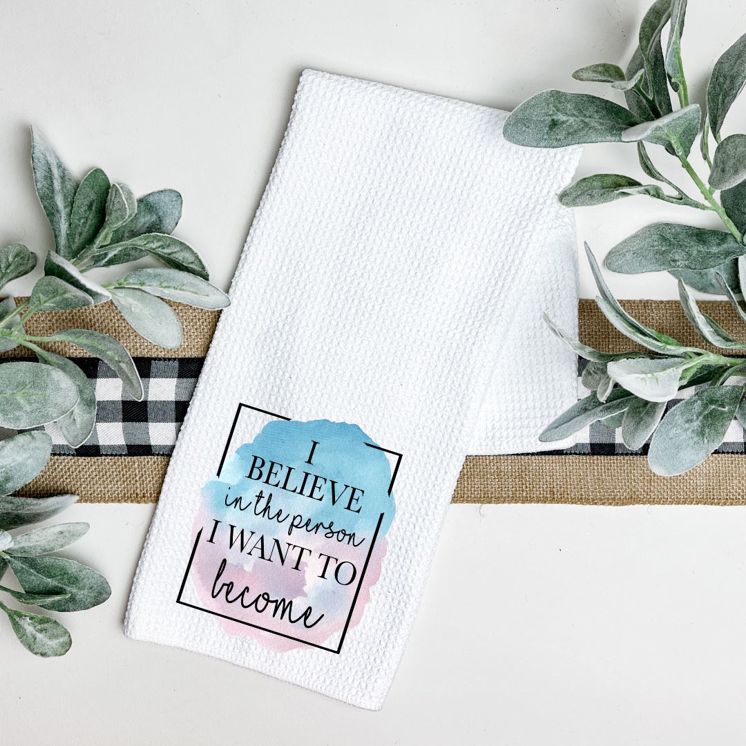 I BELIEVE IN THE PERSON I WANT TO BECOME TEA TOWEL Harlow Boutique Official Online Store