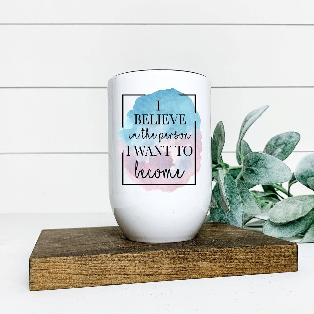 I BELIEVE IN THE PERSON I WANT TO BECOME WINE TUMBLER Harlow Boutique Official Online Store