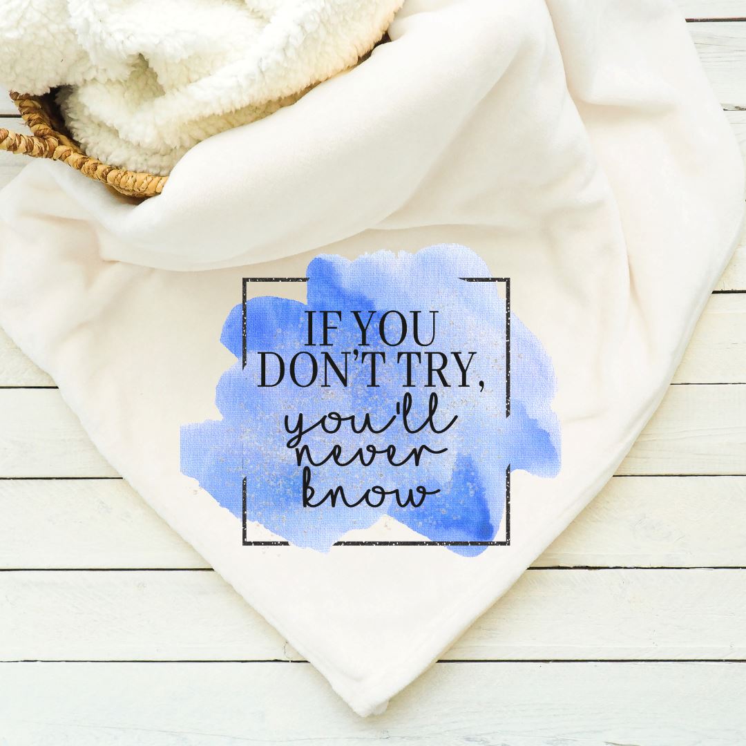 If You Dont Try Youll Never Know Blanket Blankets Harlow Boutique Official Online Store