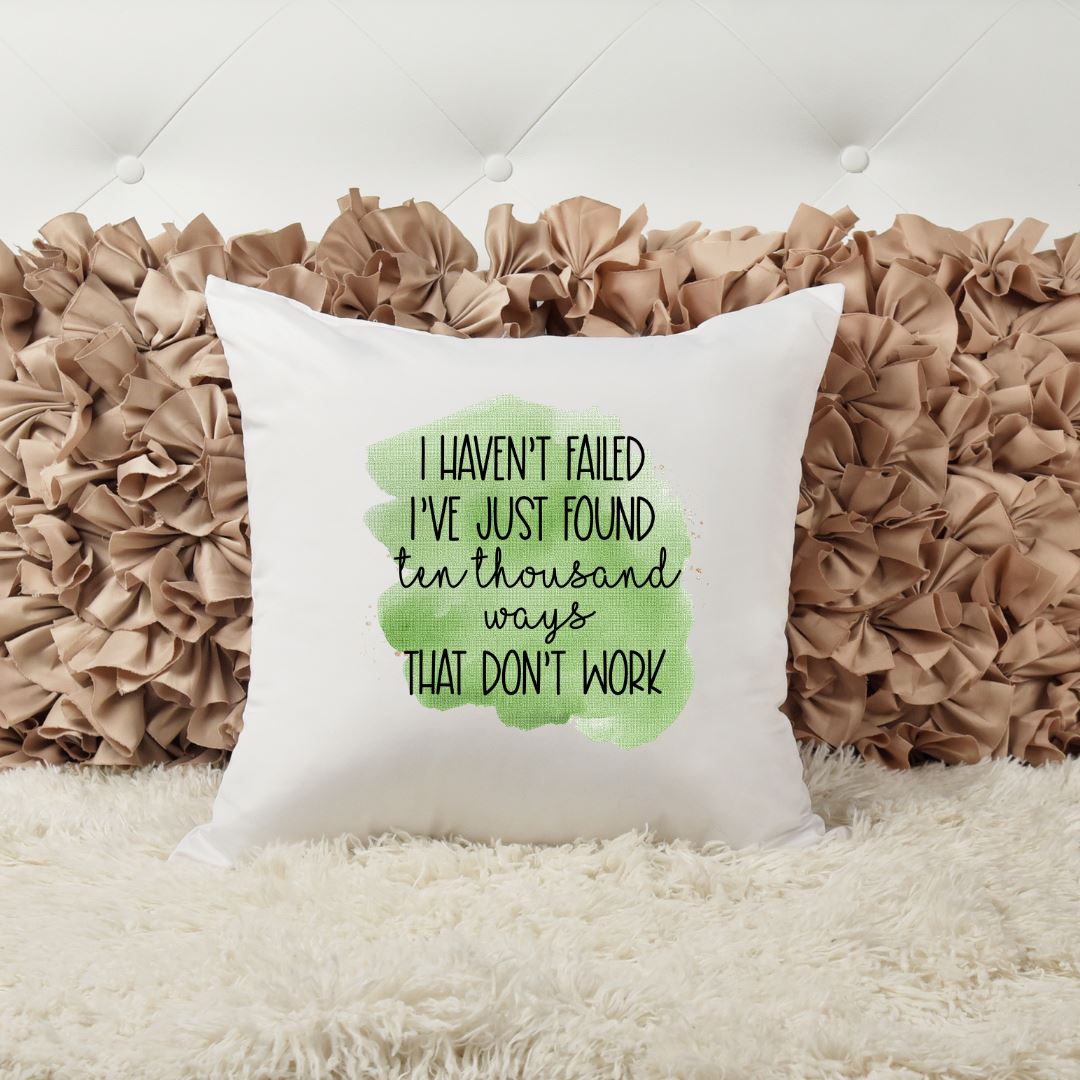 I HAVENT FAILED IVE JUST FOUND TEN THOUSAND WAYS THAT DONT WORK PILLOW Harlow Boutique Official Online Store