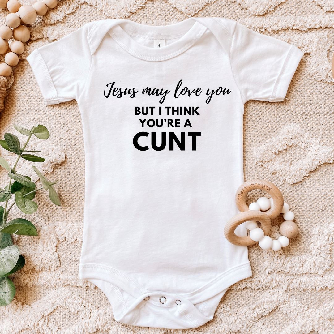 Jesus May Love You but I Think Youre A Cunt Baby Bodysuit Harlow Boutique Official Online Store