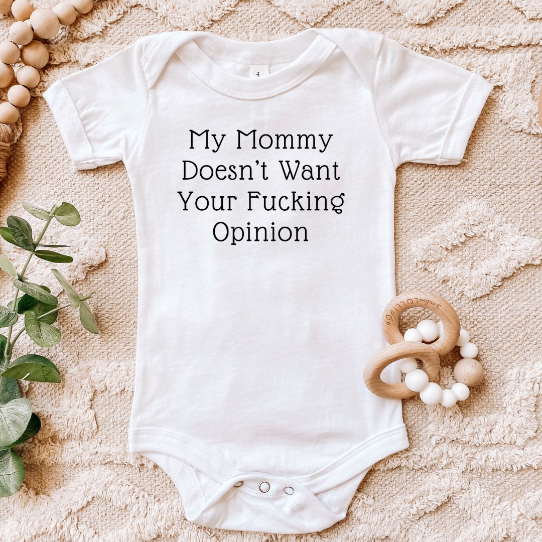 My Mommy Doesnt Want Your Fucking Opinion Baby Bodysuit Harlow Boutique Official Online Store