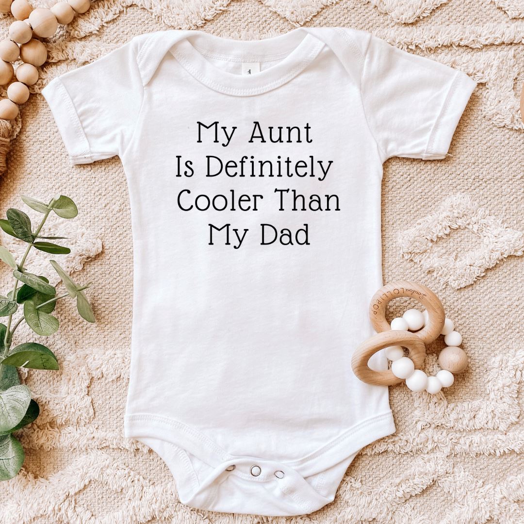 My Aunt Is Definitely Cooler Than My Dad Baby Bodysuit Harlow Boutique Official Online Store