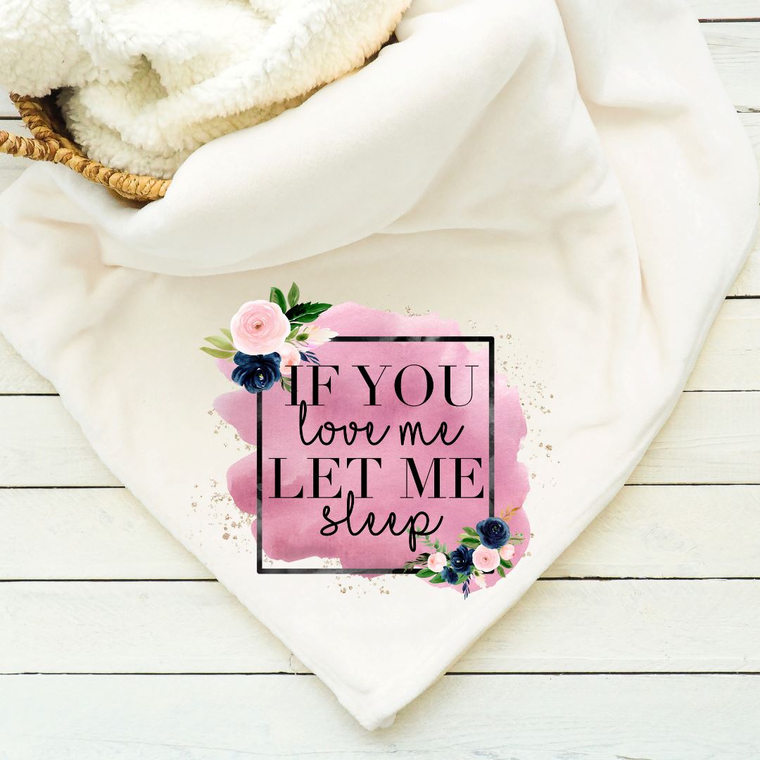 If You Love Me Let Me Sleep Blanket Blankets Harlow Boutique Official Online Store