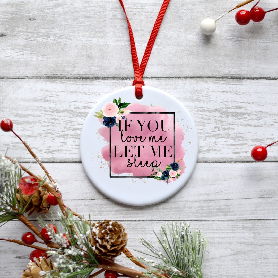 IF YOU LOVE ME LET ME SLEEP ORNAMENT Harlow Boutique Official Online Store