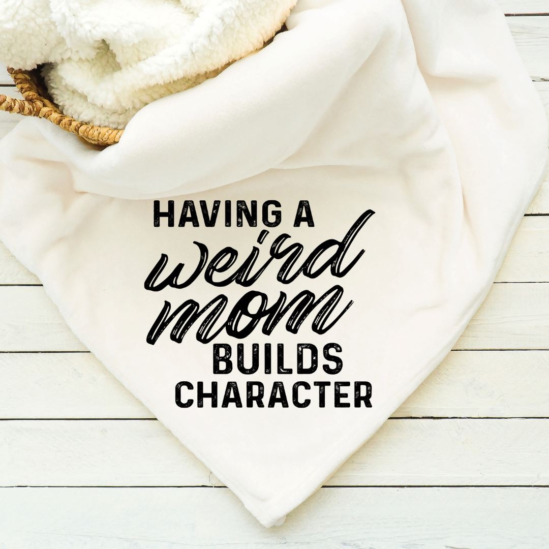 Having A Weird Mom Builds Character Blanket Blankets Harlow Boutique Official Online Store