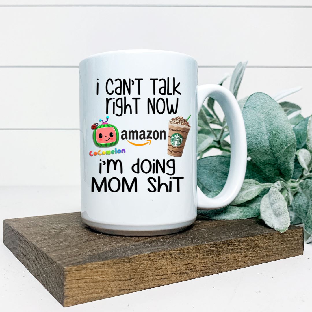 I CANT TALK RIGHT NOW IM DOING MOM SHIT MUG Harlow Boutique Official Online Store