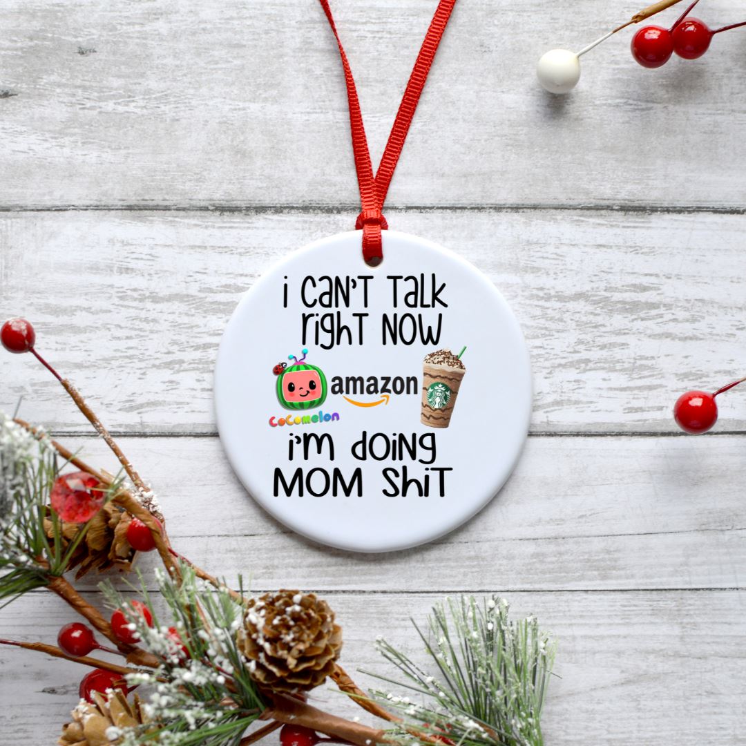 I CANT TALK RIGHT NOW IM DOING MOM SHIT ORNAMENT Harlow Boutique Official Online Store
